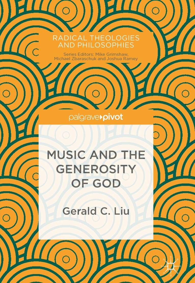 Gerald C. Liu - Music and the Generosity of God, Inbunden