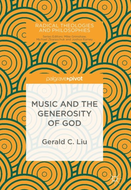 Gerald C. Liu - Music and the Generosity of God, E-bok