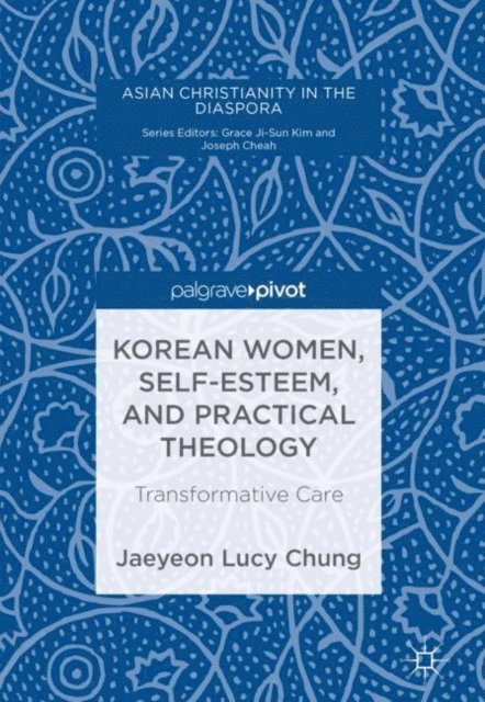Jaeyeon Lucy Chung - Korean Women, Self-Esteem, and Practical Theology, E-bok