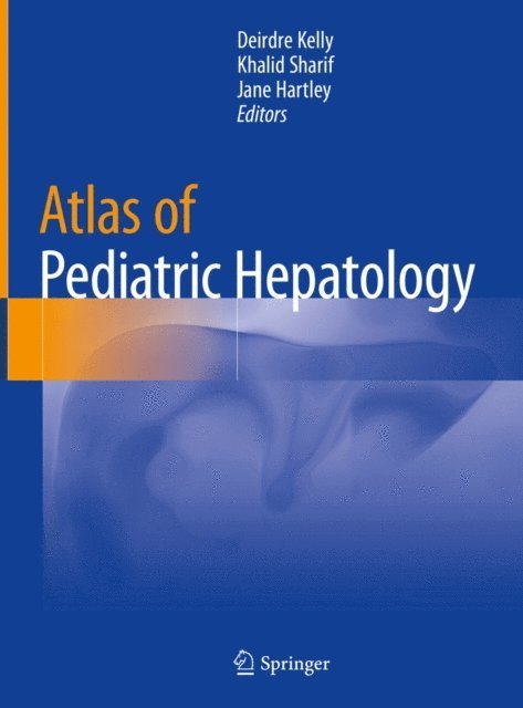 Jane Hartley, Khalid Sharif, Deirdre Kelly - Atlas of Pediatric Hepatology, E-bok