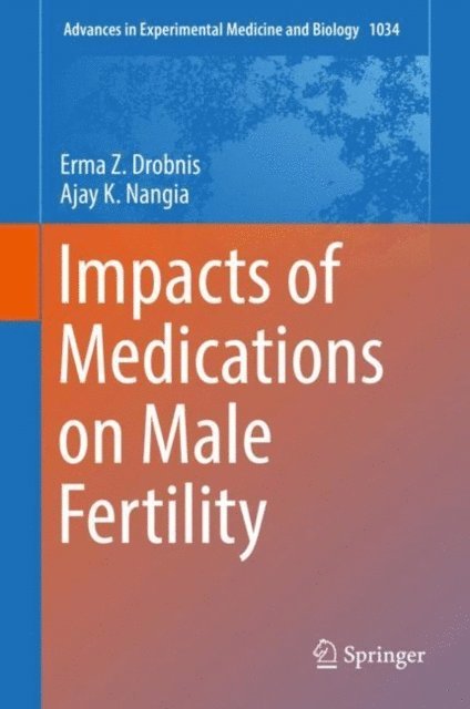 Ajay K. Nangia, Erma Z. Drobnis - Impacts of Medications on Male Fertility, E-bok