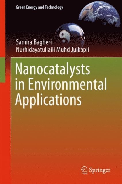 Nurhidayatullaili Muhd Julkapli, Samira Bagheri - Nanocatalysts in Environmental Applications, E-bok