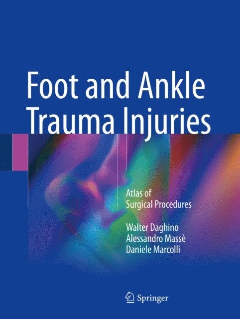 Daniele Marcolli, Alessandro Masse, Walter Daghino - Foot and Ankle Trauma Injuries, E-bok. Tillgänglighet: Lägg i varukorg