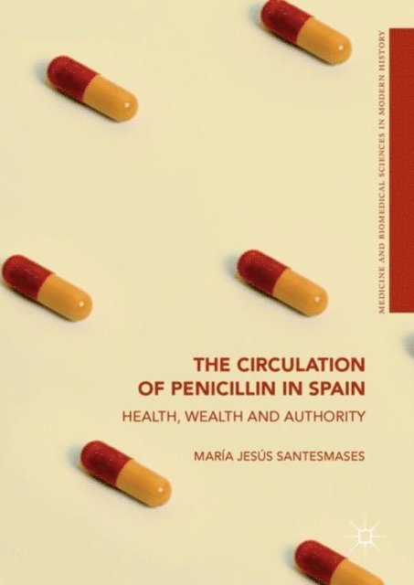 Maria Jesus Santesmases - Circulation of Penicillin in Spain, E-bok