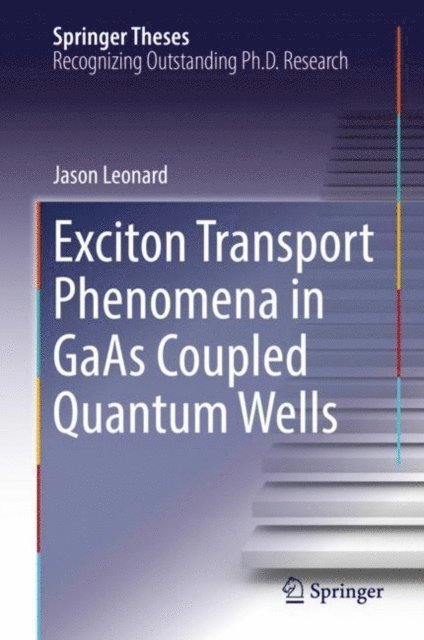 Jason Leonard - Exciton Transport Phenomena in GaAs Coupled Quantum Wells, E-bok