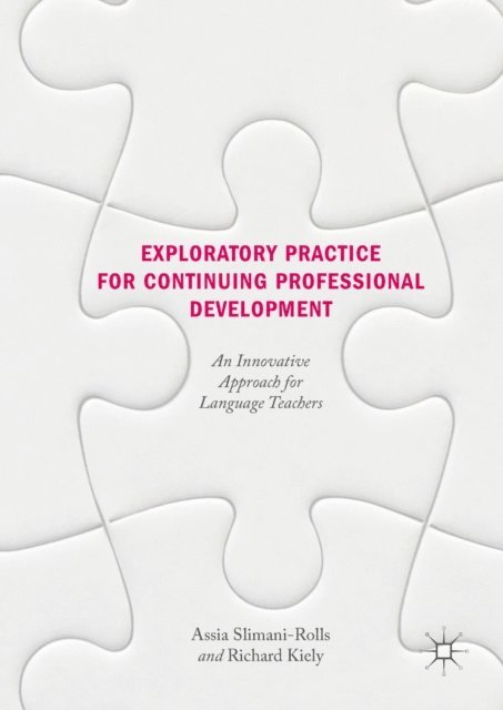 Richard Kiely, Assia Slimani-Rolls - Exploratory Practice for Continuing Professional Development, E-bok