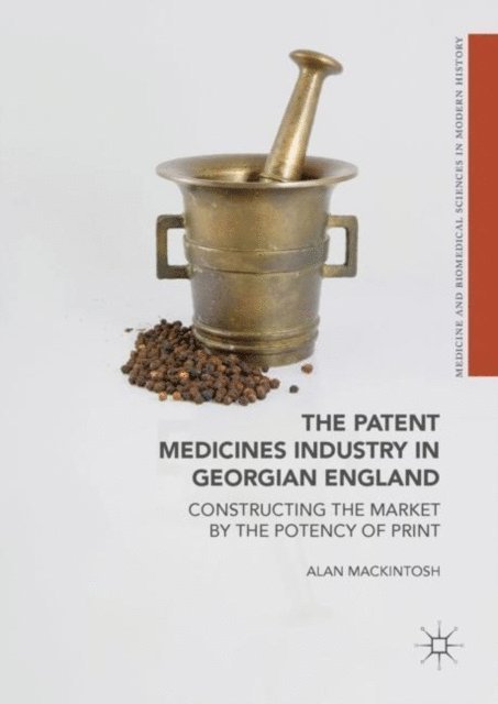 Alan Mackintosh - Patent Medicines Industry in Georgian England, E-bok