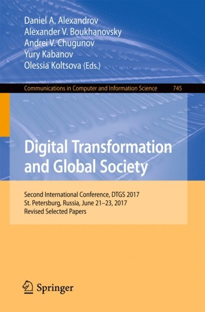 Olessia Koltsova, Yury Kabanov, Andrei V. Chugunov, Alexander V. Boukhanovsky, Daniel A. Alexandrov - Digital Transformation and Global Society, E-bok