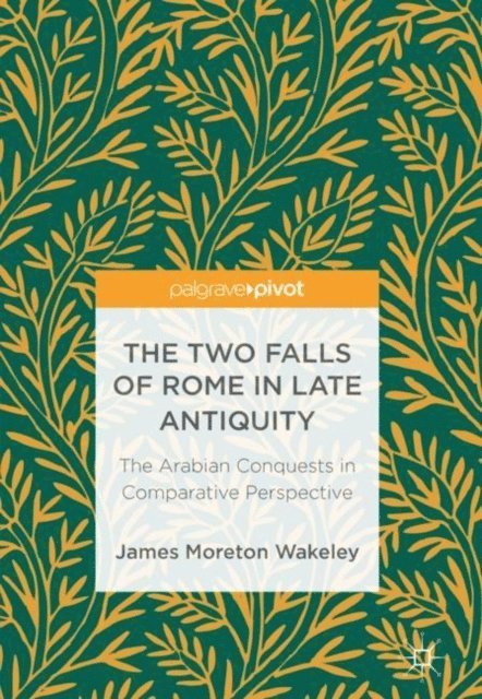 James Moreton Wakeley - Two Falls of Rome in Late Antiquity, E-bok