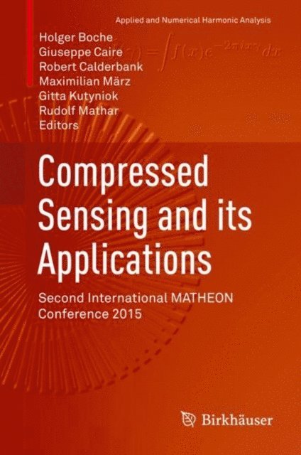 Rudolf Mathar, Gitta Kutyniok, Maximilian Marz, Robert Calderbank, Giuseppe Caire, Holger Boche - Compressed Sensing and its Applications, E-bok