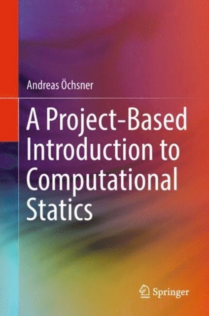 Andreas Ochsner - Project-Based Introduction to Computational Statics, E-bok