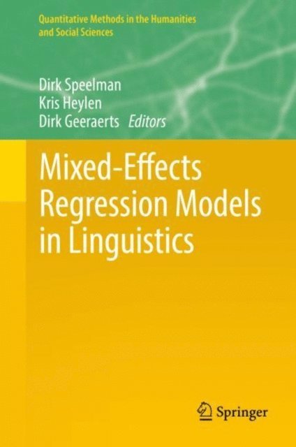 Dirk Geeraerts, Kris Heylen, Dirk Speelman - Mixed-Effects Regression Models in Linguistics, E-bok