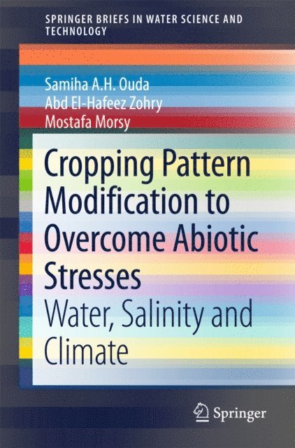Mostafa Morsy, Abd El-Hafeez Zohry, Samiha A. H. Ouda - Cropping Pattern Modification to Overcome Abiotic Stresses, E-bok