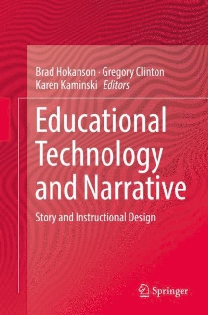 Karen Kaminski, Gregory Clinton, Brad Hokanson - Educational Technology and Narrative, E-bok