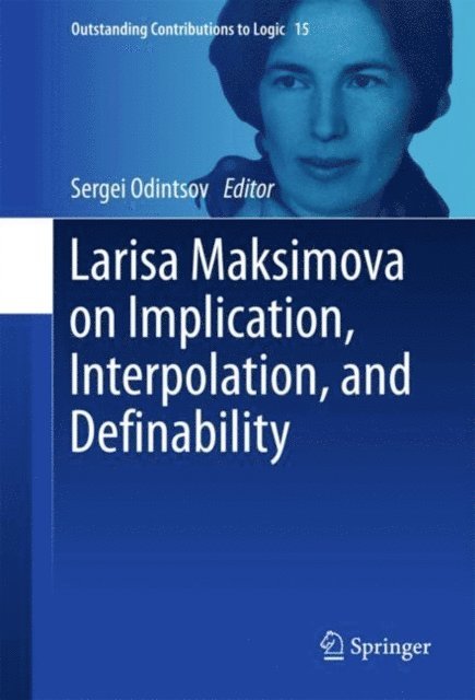 Sergei Odintsov - Larisa Maksimova on Implication, Interpolation, and Definability, E-bok