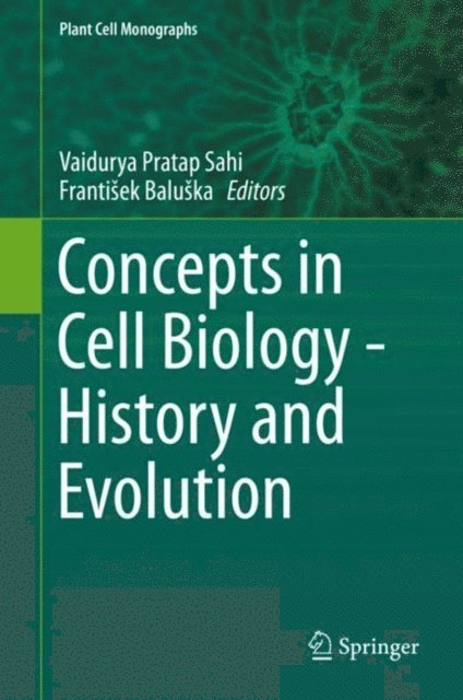 Frantisek Baluska, Vaidurya Pratap Sahi - Concepts in Cell Biology - History and Evolution, E-bok