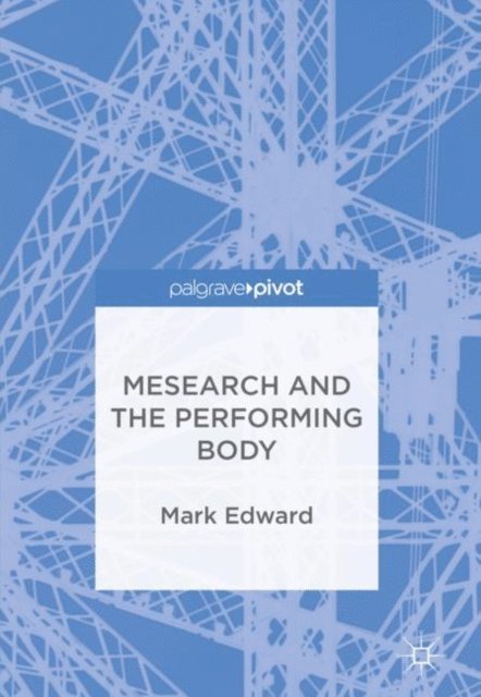 Mark Edward - Mesearch and the Performing Body, E-bok