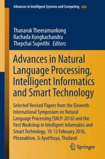 Thepchai Supnithi, Rachada Kongkachandra, Thanaruk Theeramunkong - Advances in Natural Language Processing, Intelligent Informatics and Smart Technology, E-bok