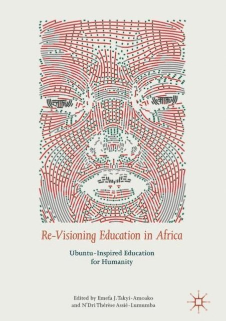 N'Dri Therese Assie-Lumumba, Emefa J. Takyi-Amoako - Re-Visioning Education in Africa, E-bok