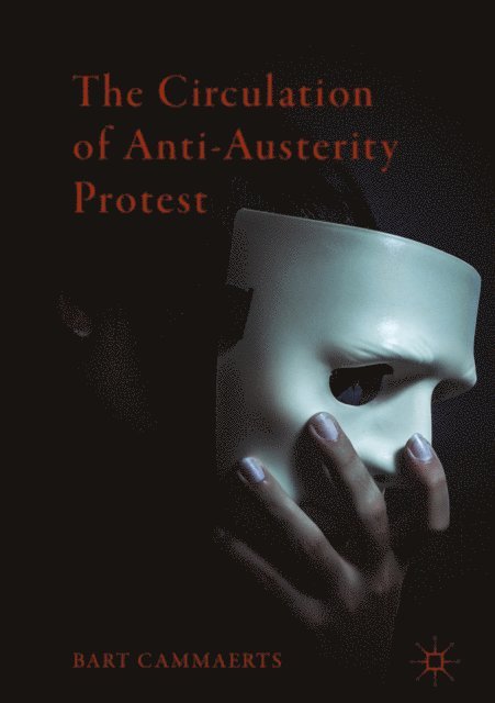 Bart Cammaerts - Circulation of Anti-Austerity Protest, E-bok