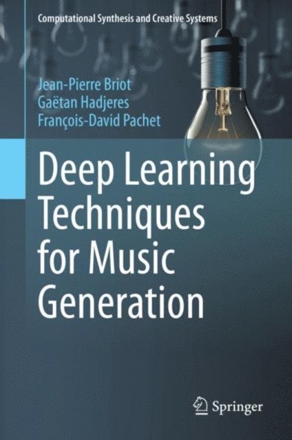 Francois-David Pachet, Gaetan Hadjeres, Jean-Pierre Briot - Deep Learning Techniques for Music Generation, E-bok