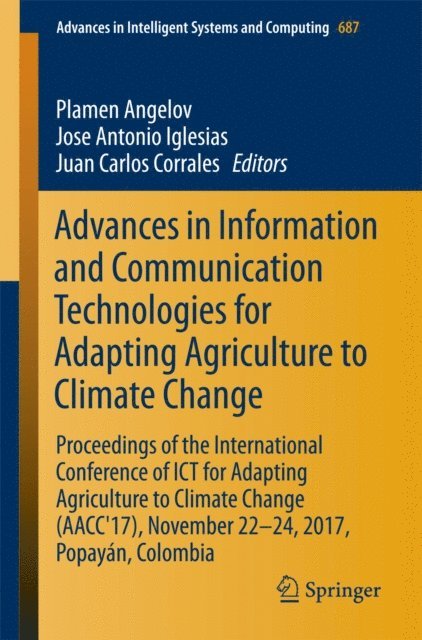 Juan Carlos Corrales, Jose Antonio Iglesias, Plamen Angelov - Advances in Information and Communication Technologies for Adapting Agriculture to Climate Change, E-bok
