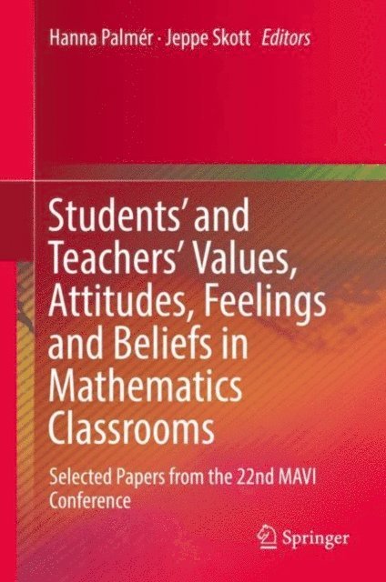 Jeppe Skott, Hanna Palmer - Students' and Teachers' Values, Attitudes, Feelings and Beliefs in Mathematics Classrooms, E-bok