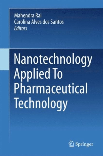 Carolina Alves dos Santos, Mahendra Rai - Nanotechnology Applied To Pharmaceutical Technology, E-bok
