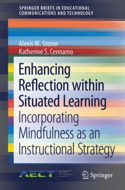 Katherine S. Cennamo, Alexis M. Stoner - Enhancing Reflection within Situated Learning, E-bok