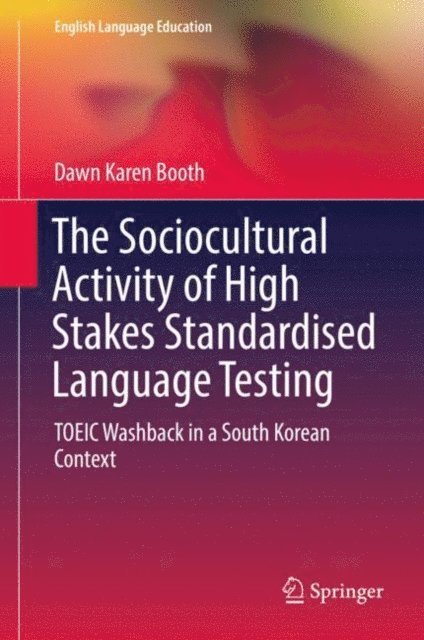 Dawn Karen Booth - Sociocultural Activity of High Stakes Standardised Language Testing, E-bok
