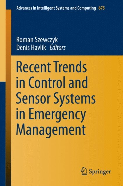 Denis Havlik, Roman Szewczyk - Recent Trends in Control and Sensor Systems in Emergency Management, E-bok