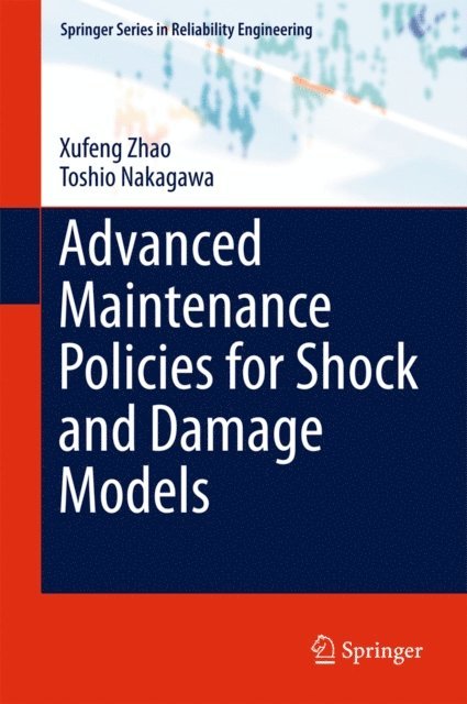 Toshio Nakagawa, Xufeng Zhao - Advanced Maintenance Policies for Shock and Damage Models, E-bok