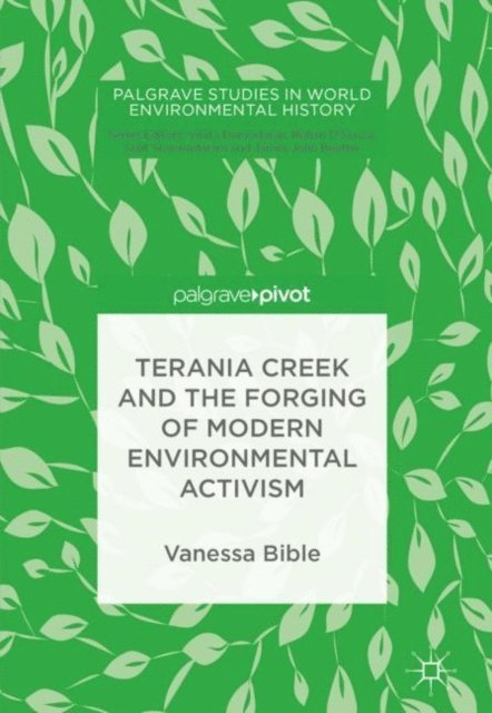 Vanessa Bible - Terania Creek and the Forging of Modern Environmental Activism, E-bok