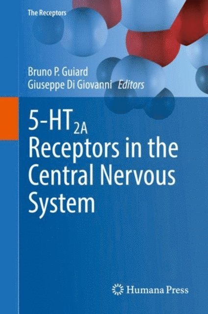 Giuseppe Di Giovanni, Bruno P. Guiard - 5-HT2A Receptors in the Central Nervous System, E-bok