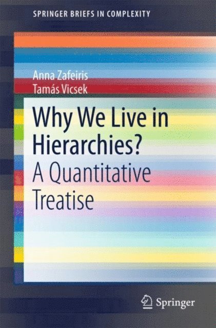 Tamas Vicsek, Anna Zafeiris - Why We Live in Hierarchies?, E-bok