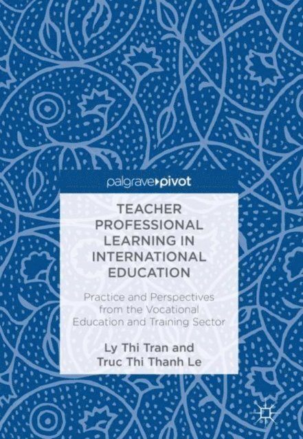 Truc Thi Thanh Le, Ly Thi Tran - Teacher Professional Learning in International Education, E-bok