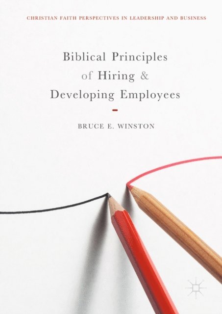 Bruce E. Winston - Biblical Principles of Hiring and Developing Employees, E-bok