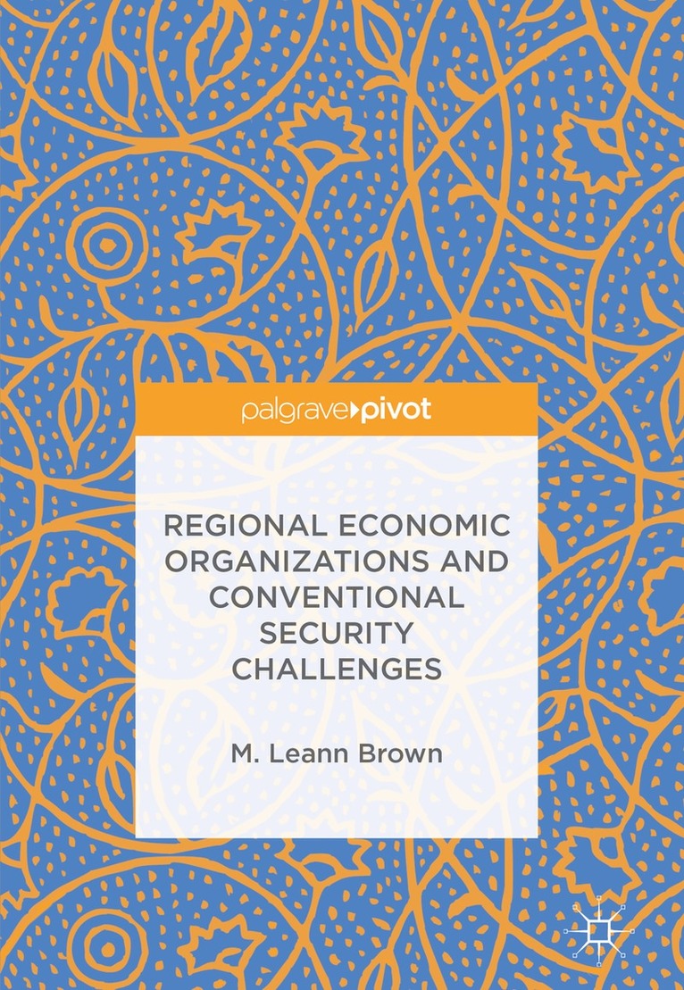 M. Leann Brown - Regional Economic Organizations and Conventional Security Challenges, Inbunden. Tillgänglighet: Lägg i varukorg