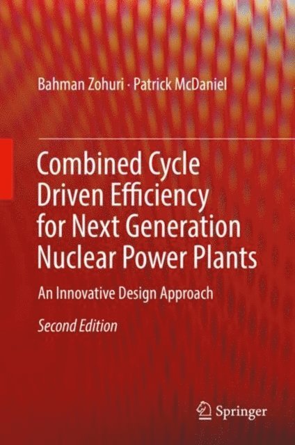 Patrick McDaniel, Bahman Zohuri - Combined Cycle Driven Efficiency for Next Generation Nuclear Power Plants, E-bok