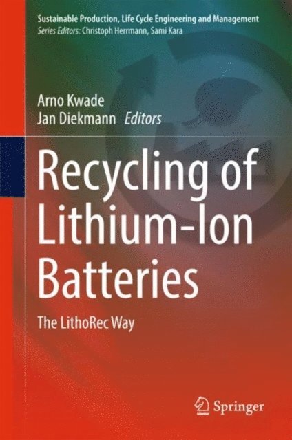 Jan Diekmann, Arno Kwade - Recycling of Lithium-Ion Batteries, E-bok