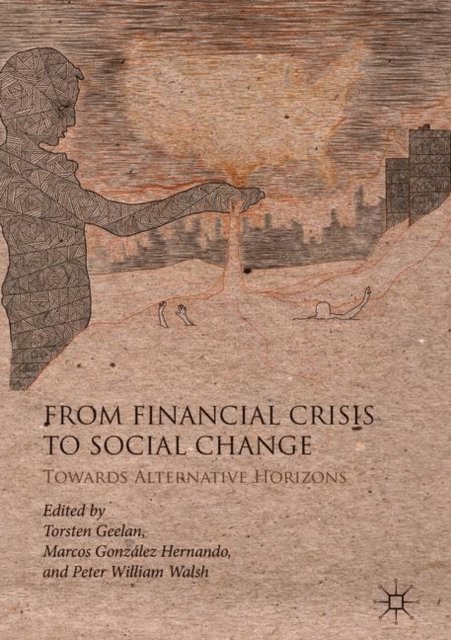 Peter William Walsh, Marcos Gonzalez Hernando, Torsten Geelan - From Financial Crisis to Social Change, E-bok