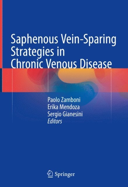 Sergio Gianesini, Erika Mendoza, Paolo Zamboni - Saphenous Vein-Sparing Strategies in Chronic Venous Disease, E-bok