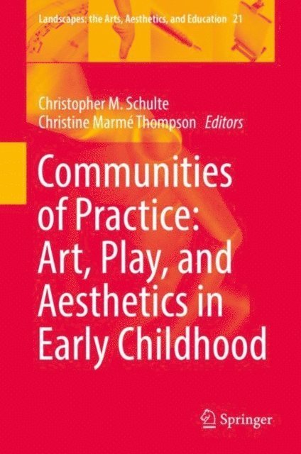 Christine Marme Thompson, Christopher M. Schulte - Communities of Practice: Art, Play, and Aesthetics in Early Childhood, E-bok