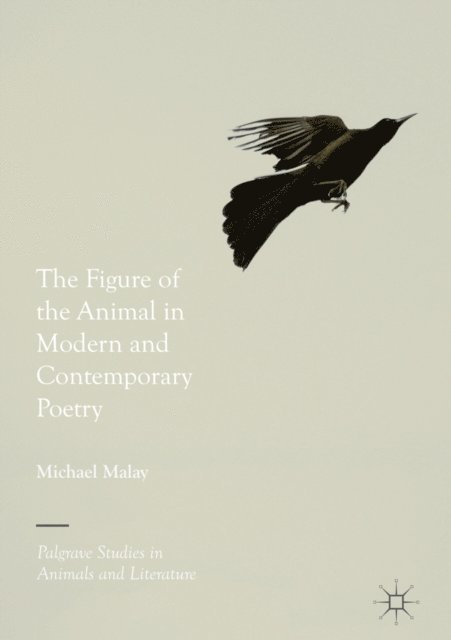 Michael Malay - Figure of the Animal in Modern and Contemporary Poetry, E-bok