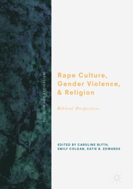 Katie B. Edwards, Emily Colgan, Caroline Blyth - Rape Culture, Gender Violence, and Religion, E-bok