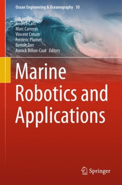 Annick Billon-Coat, Benoit Zerr, Frederic Plumet, Vincent Creuze, Marc Carreras, Andrea Caiti, Luc Jaulin - Marine Robotics and Applications, E-bok