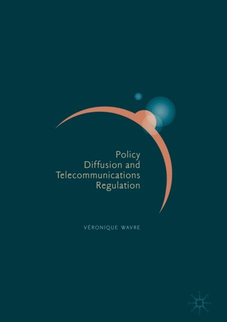 Veronique Wavre - Policy Diffusion and Telecommunications Regulation, E-bok