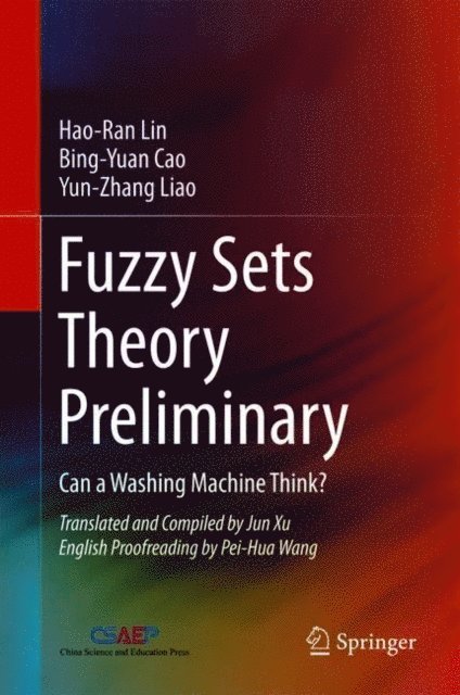 Yun-zhang Liao, Bing-Yuan Cao, Hao-Ran Lin - Fuzzy Sets Theory Preliminary, E-bok