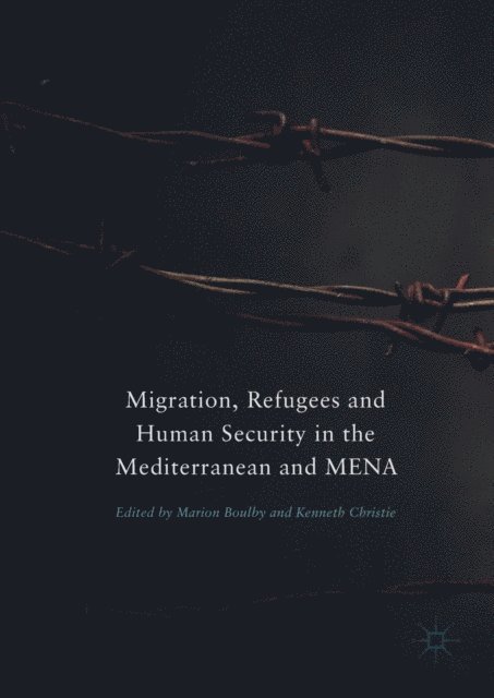 Kenneth Christie, Marion Boulby - Migration, Refugees and Human Security in the Mediterranean and MENA, E-bok