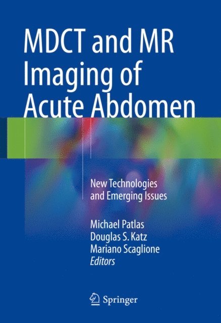 Mariano Scaglione, Douglas S. Katz, Michael Patlas - MDCT and MR Imaging of Acute Abdomen, E-bok